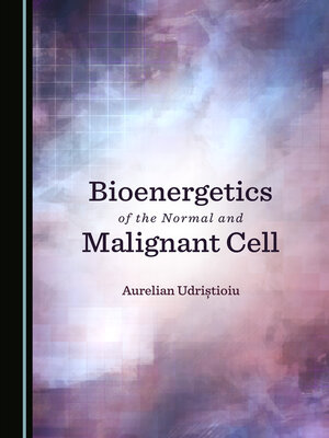 cover image of Bioenergetics of the Normal and Malignant Cell